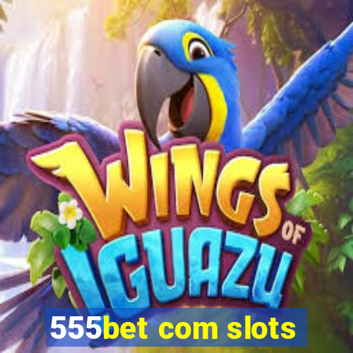 555bet com slots